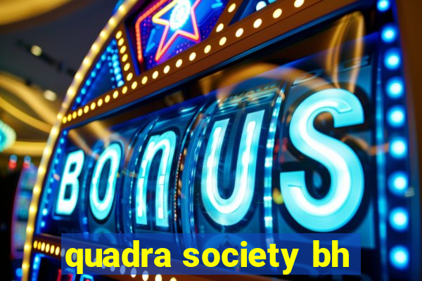 quadra society bh